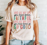 All My Life You Have Been Faithful Tee