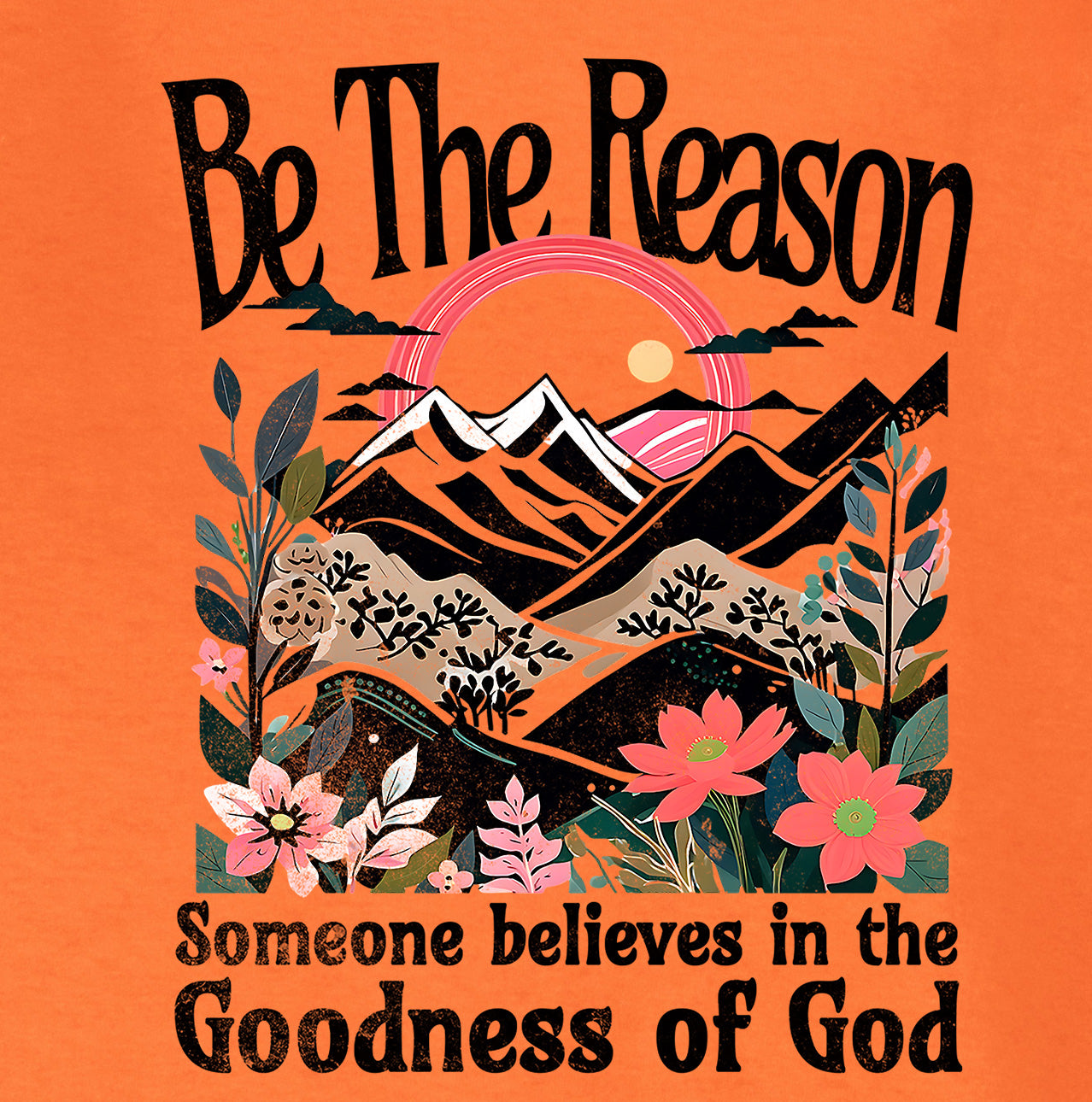 Be The Reason Goodness of God Tee