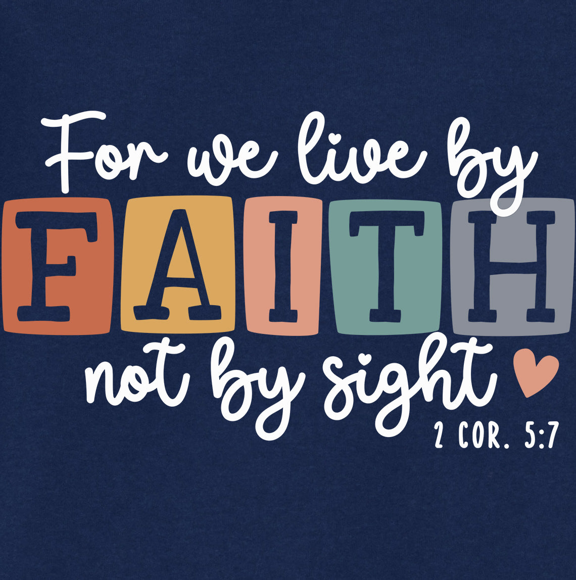 For we Live by FAITH not by sight Tee
