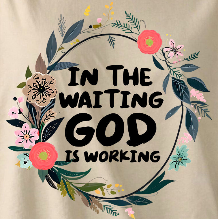 In the waiting GOD is working Tee