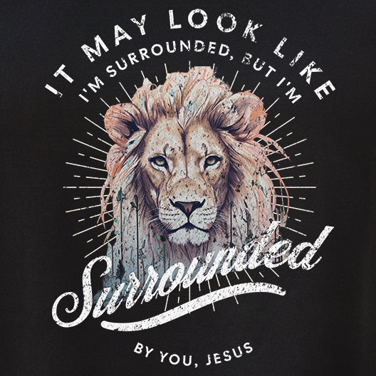 It May LOOK like I'M Surrounded Tee