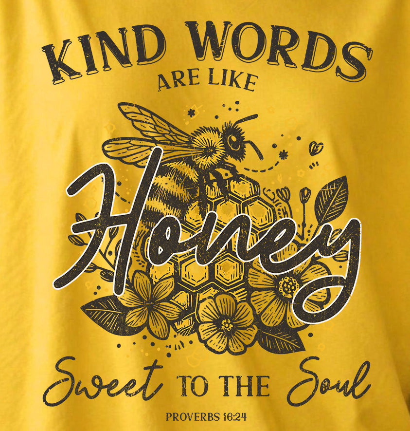 Kind Words Are Like Honey Sweet to the Soul Tee