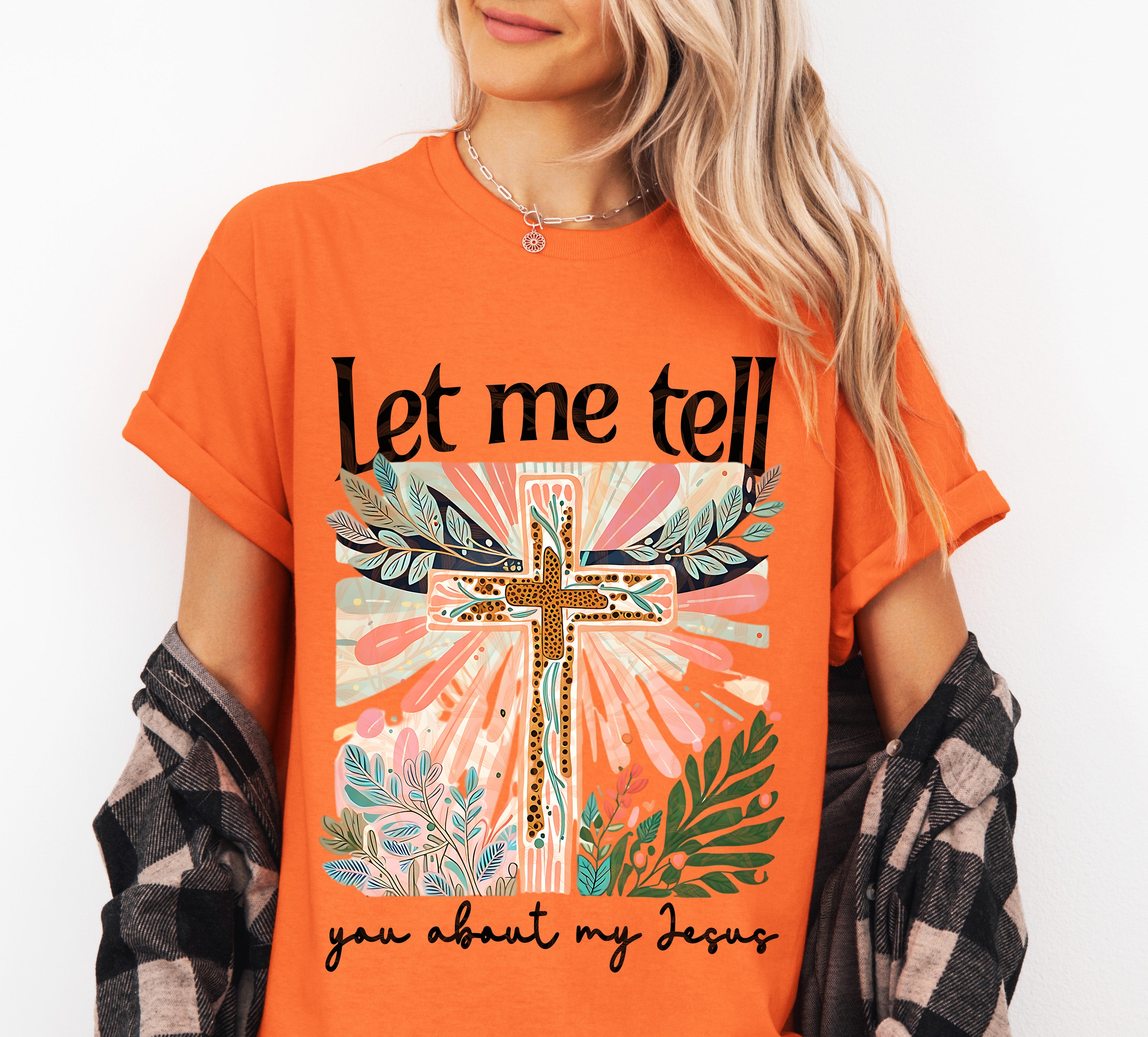 Let Me tell You about My Jesus Tee