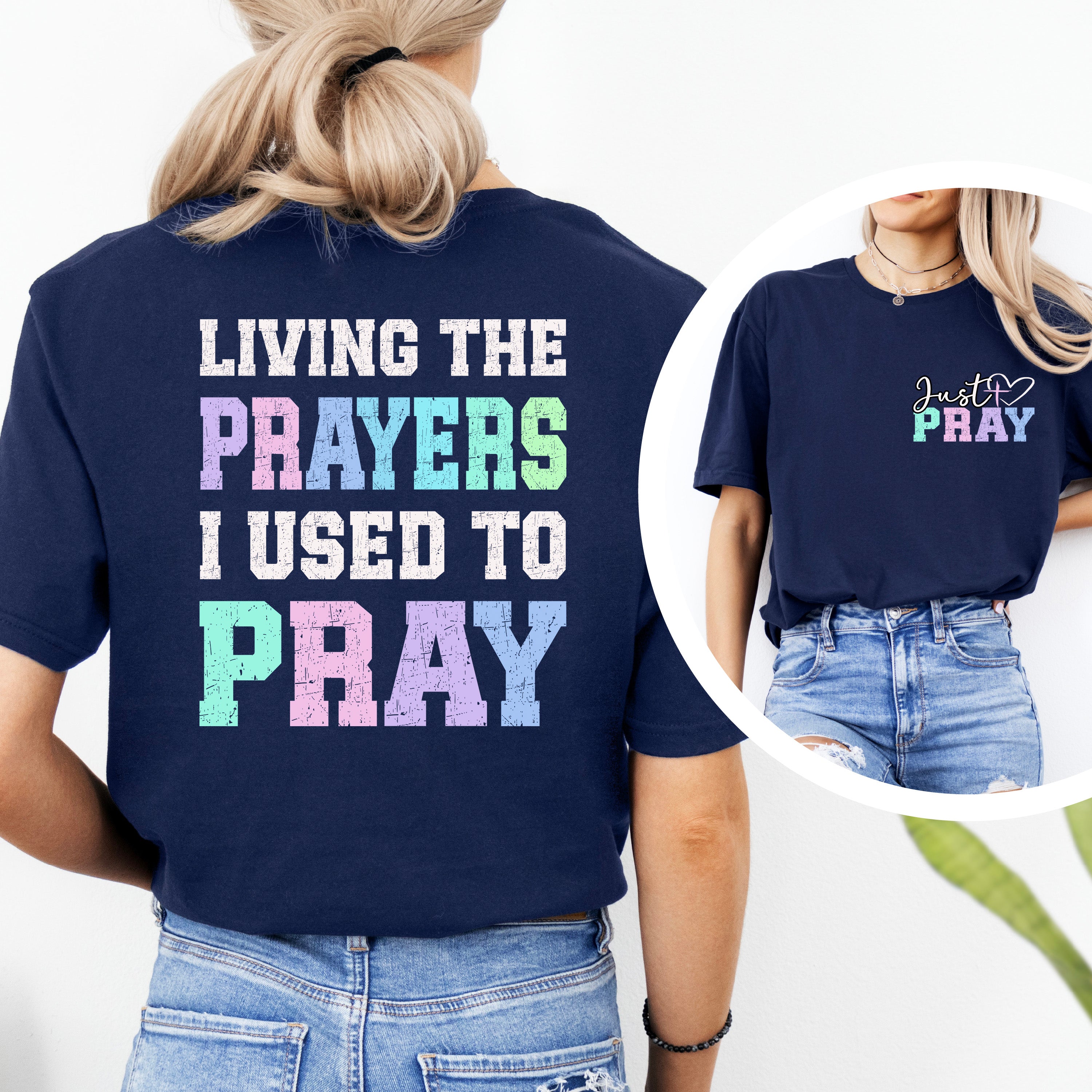 Living the Prayers I used to Pray front & back T-shirt