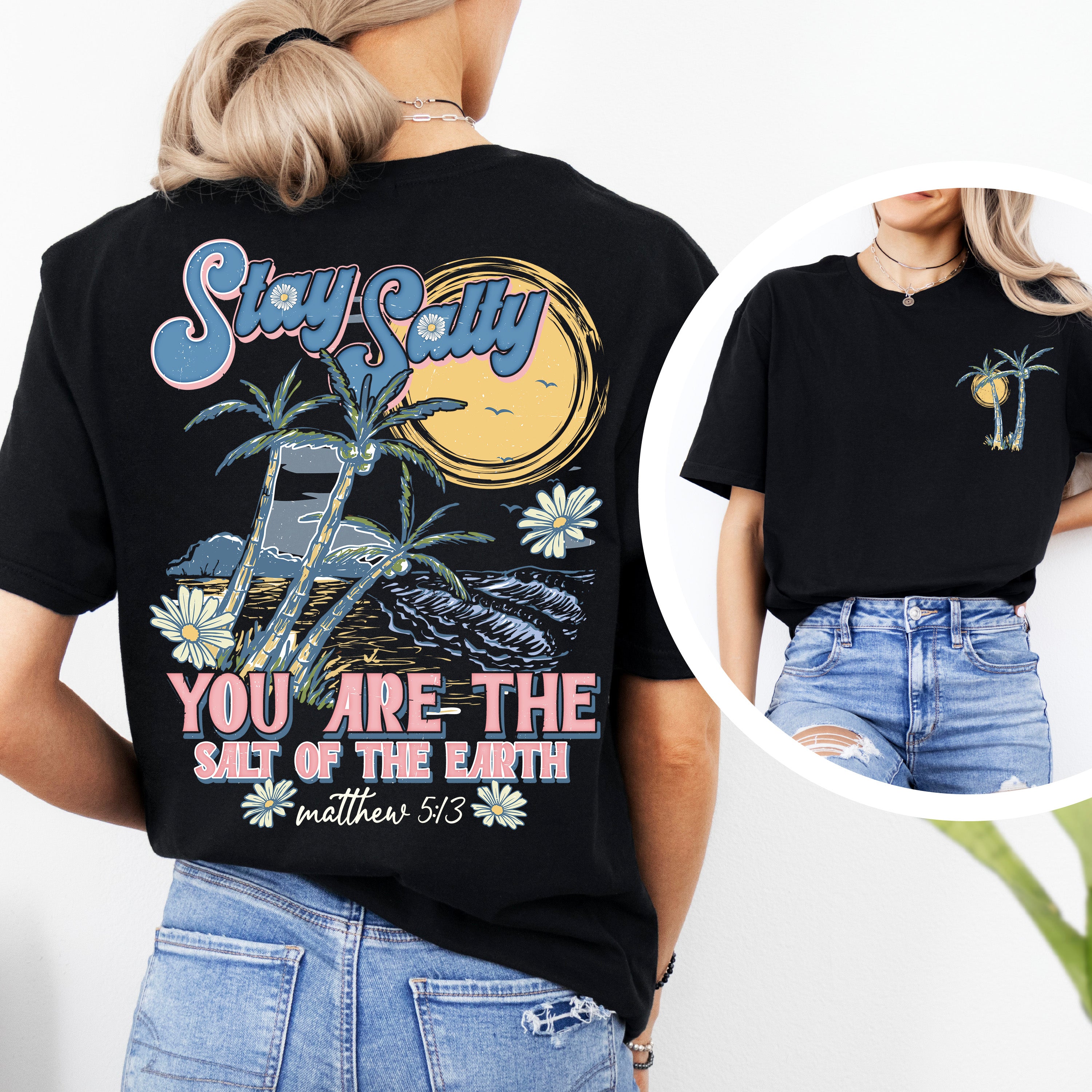 Stay Salty You are the Salt of the Earth Tee