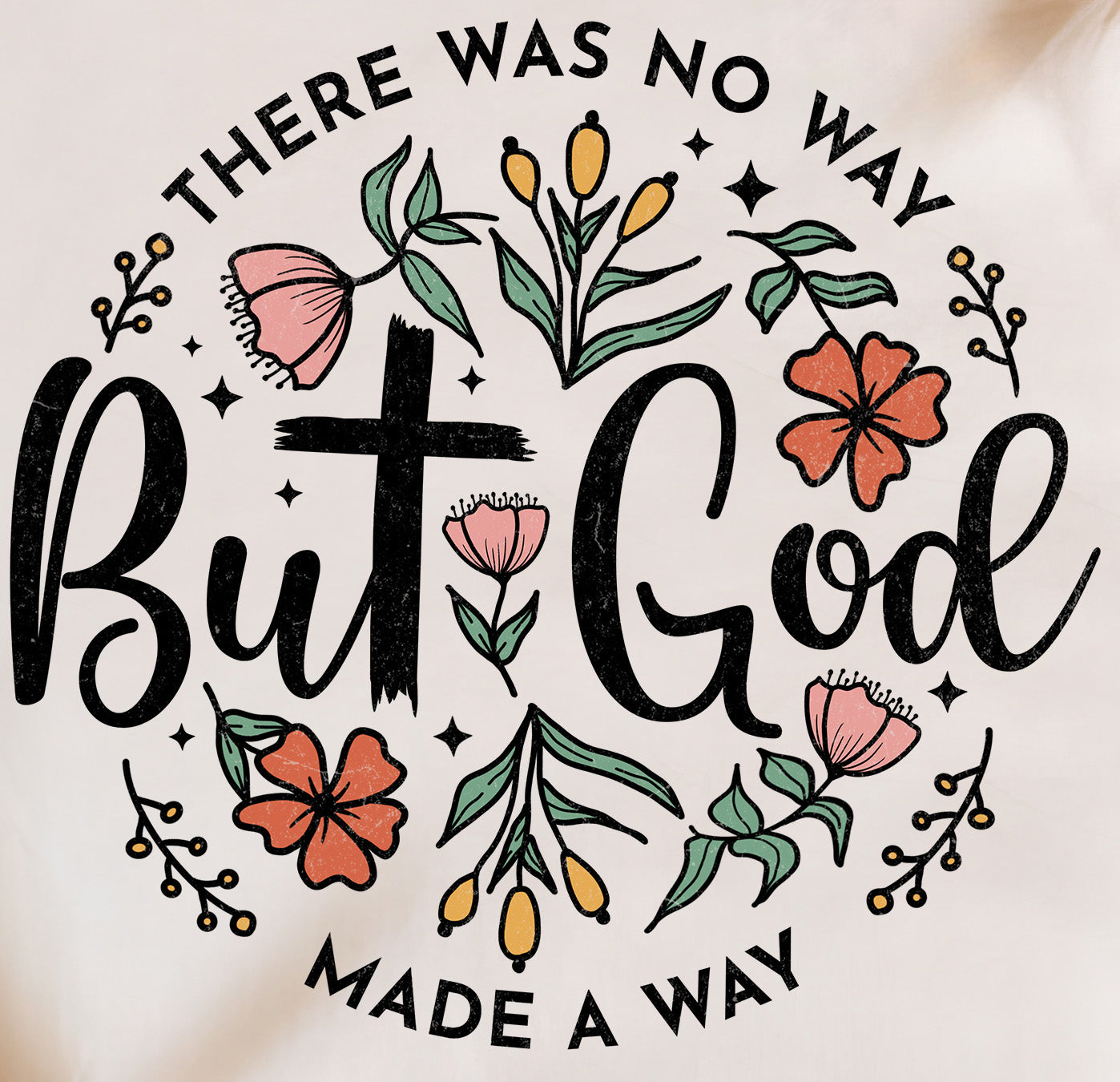 There was no way But GOD made a Way Tee