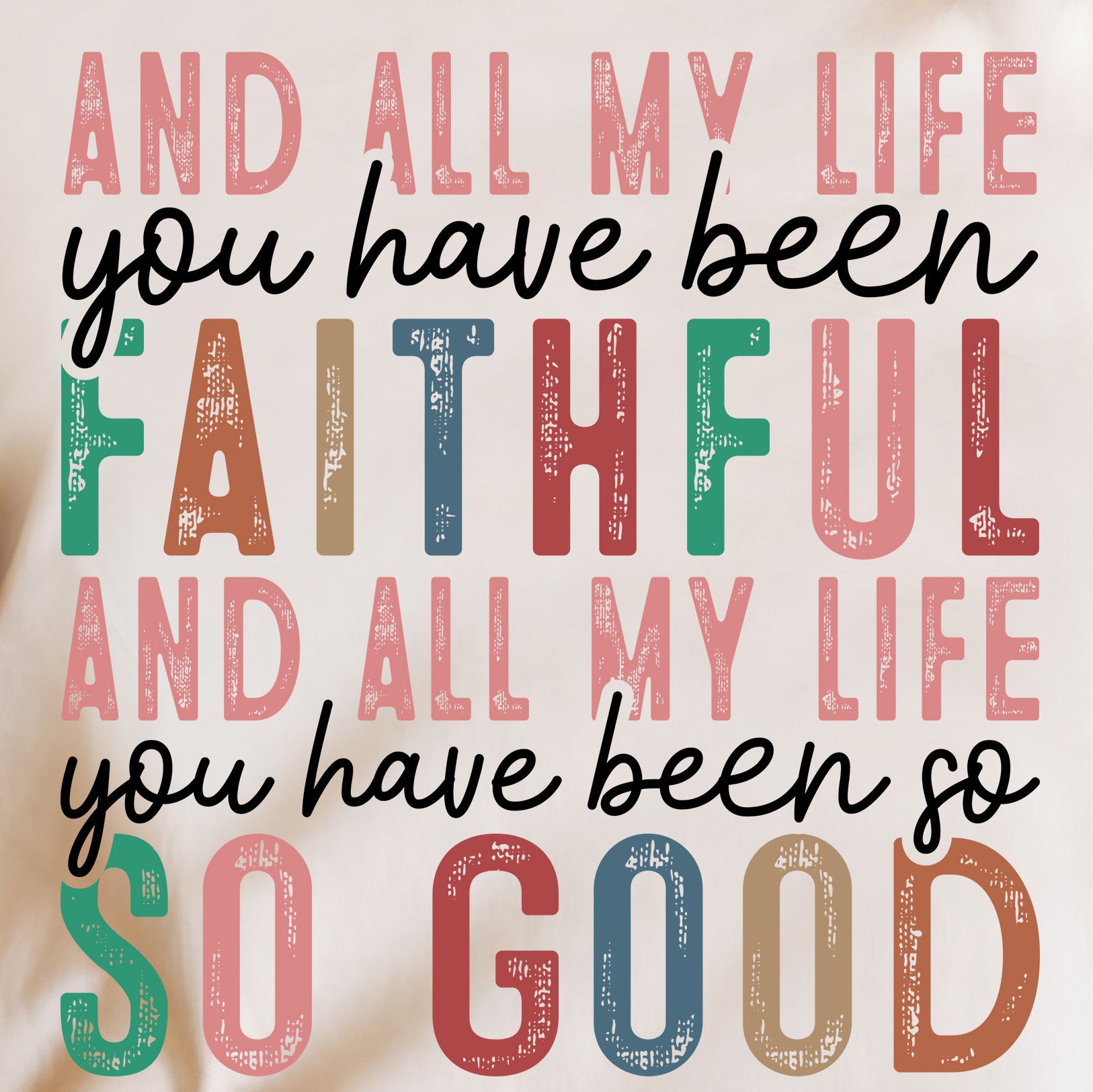 All My Life You Have Been Faithful Tee