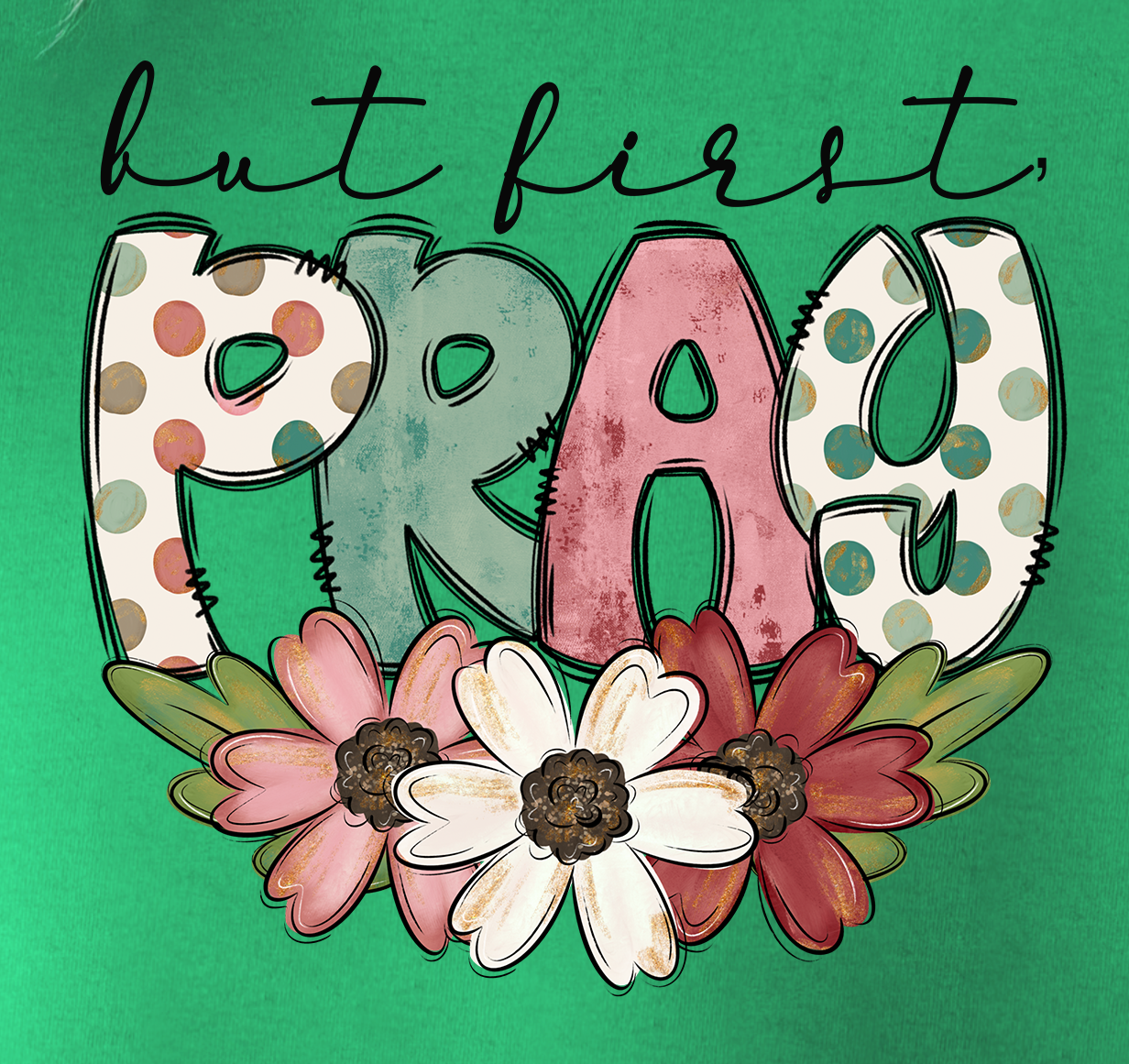 But First Pray T-shirt